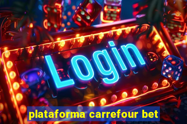 plataforma carrefour bet